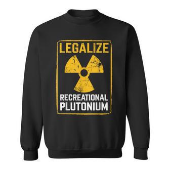 Legalize Recreational Plutonium Sweatshirt - Thegiftio UK