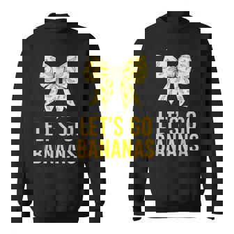 Let's Go Bananas Banana Cute Lets Go Bananas Sweatshirt | Mazezy