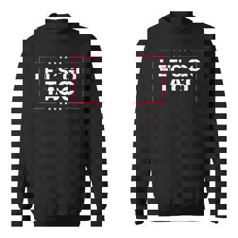 Let’S Go Taco Parody Sweatshirt | Mazezy