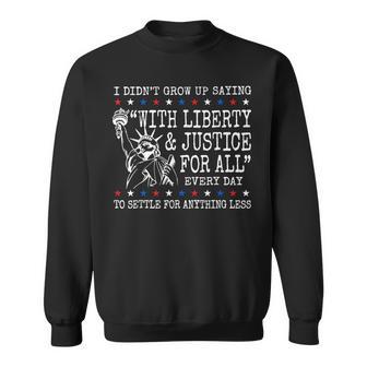 Liberty And Justice For All Statue Of Liberty 4Th Of July Sweatshirt - Thegiftio UK