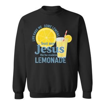 Life Gave Me Some Lemons But Jesus He Be Makin' Lemonade Sweatshirt - Thegiftio UK