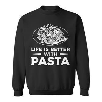 Life Is Better With パスタ スパゲッティ イタリア料理好き スウェットシャツ - Kawaiitshirt