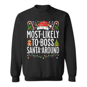 Most Likely To Boss Santa Around Xmas Family Christmas Sweatshirt - Thegiftio UK