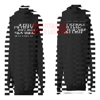 Literally Just A Lesbian Sweatshirt - Thegiftio