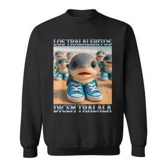 Los Tralaleritos Dicen Tralala Italian Brainrot Meme Sweatshirt - Thegiftio UK
