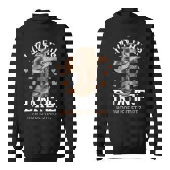 I Love This Dance Boot Cowboy Hat Dancer How Does It Start Sweatshirt - Thegiftio UK