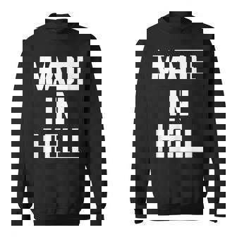 Made In Hell 面白いことわざ皮肉なノベルティ クール スウェットシャツ - Kawaiitshirt