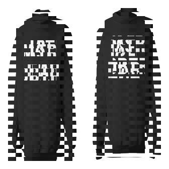 Master Debater Sweatshirt | Mazezy