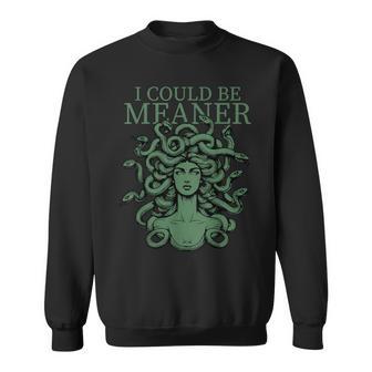 I Could Be Meaner Medusa Sweatshirt - Thegiftio UK