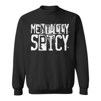 Mentally Spicy Sweatshirt - Thegiftio UK
