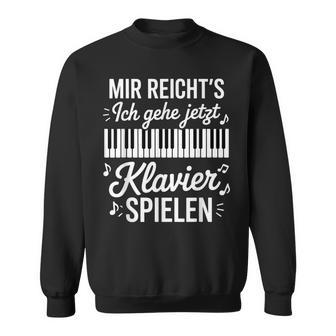 Mir Reicht's Ich Gehe Jetzt Klavierpielen Sweatshirt - Geschenkecke