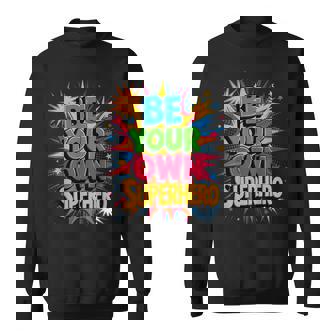 Motivational Mental Health Quote Be Your Own Superhero Sweatshirt - Monsterry