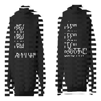 M'yeah Back To It Then Meme Trend Present Chit Fun Sweatshirt - Thegiftio