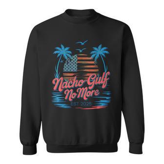 Nacho Gulf No More Of America Sweatshirt - Thegiftio UK