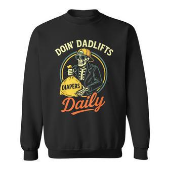 New Dad Doin' Dadlifts Daily Fathers Day Skeleton Gym Sweatshirt - Thegiftio UK