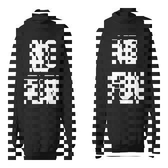 No Fun 面白いことわざ皮肉なノベルティ ユーモア クール スウェットシャツ - Kawaiitshirt