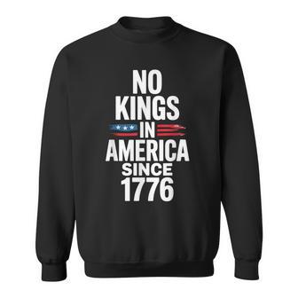 No Kings In America Since 1776 Sweatshirt - Thegiftio UK