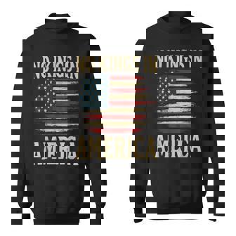 No Kings Vintage Patriotic Freedom Liberty Usa Liberty Sweatshirt | Mazezy