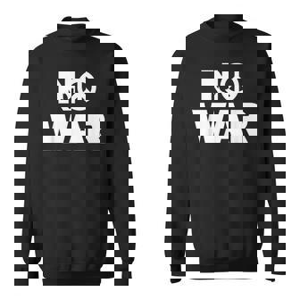 No War Peace No War No War T No War スウェットシャツ - Kawaiitshirt