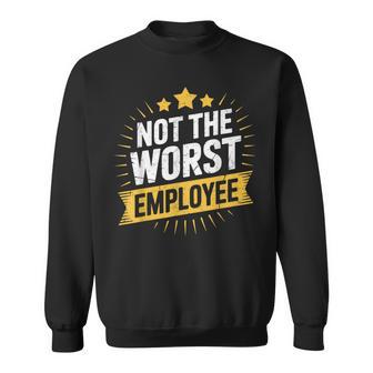 Not The Worst Employee Award Office Humor Coworkers Sweatshirt - Thegiftio UK