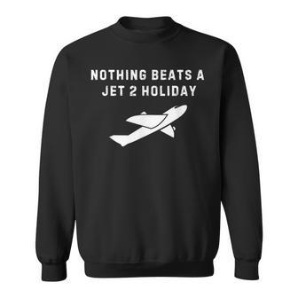 Nothing Beats A Jet 2 Holiday Sweatshirt - Thegiftio UK