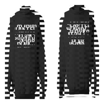 Old And Tired But Down To Day Drink Sweatshirt - Monsterry