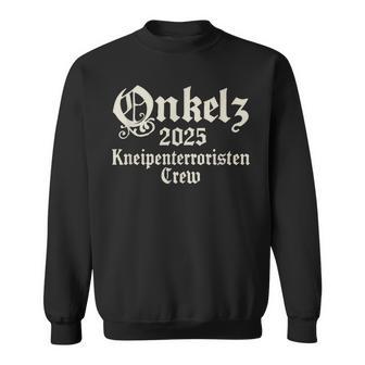 Onkelz 2025 — Kneipenterroristen Crew Im Einsatz Sweatshirt - Geschenkecke