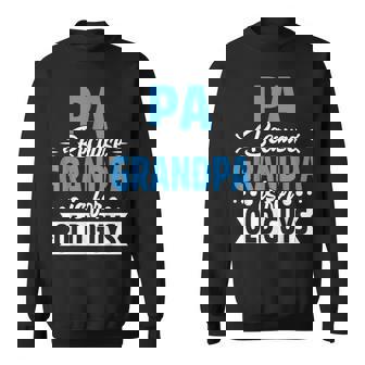 Pa Because Grandpa Is For Old Guys Father's Day Sweatshirt - Monsterry