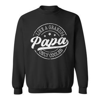 Papa Like A Grandpa Only Cooler Papa Father's Day Sweatshirt - Thegiftio UK
