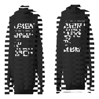 Parodie Humoristique Accident Waiting To Happen Sweater e - Cadeauxyz