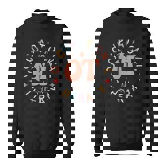 Pediatric Occupational Therapy Occupational Therapist Ot Sweatshirt | Seseable CA