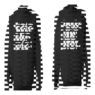 Practice Makes Perfect 継続は力なり 英語 文字入り 格言 黒 他カラー メンズ レディース スウェットシャツ - Kawaiitshirt