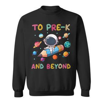 To Pre-K And Beyond Astronaut Outer Space First Day Sweatshirt - Monsterry