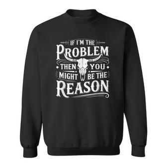 If Problem Vintage Then You Might Be Reason Sweatshirt - Thegiftio UK