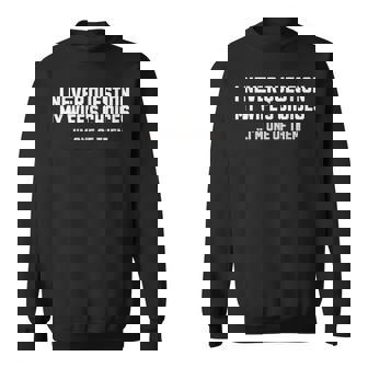 I Never Question My Wife's Choices Husband Humor Sweatshirt - Monsterry