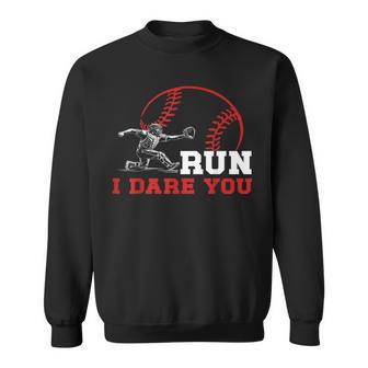 Run I Dare You Baseball Catcher Baseball Player Sweatshirt - Thegiftio UK