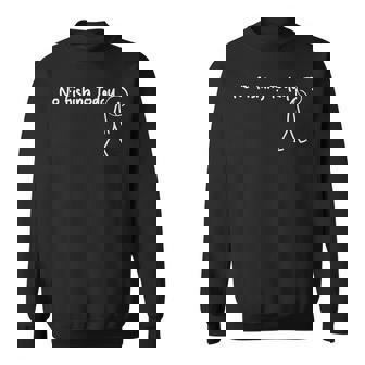 Sad Stick Figure Fishing Lover No Fishing Today Fathers Day Sweatshirt | Mazezy