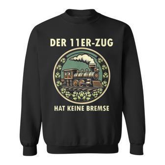Saufenpruch Bier Trinken Zug Hat Keine Bremse 11Er-Zug Sweatshirt - Geschenkecke