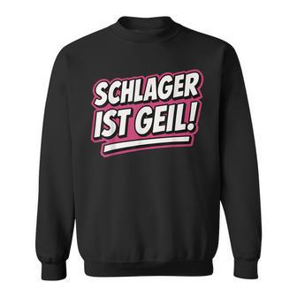 Schlager Ist GeilChlagerparty Outfitchlagermusik Kostüm Sweatshirt - Geschenkecke