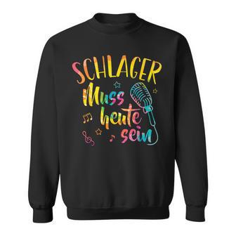 Schlager Muss Heuteein Gute Laune Musikchlagerparty Sweatshirt - Geschenkecke