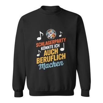 Schlagerparty Könnte Ich Auch Beruflich Machen Sweatshirt - Geschenkecke