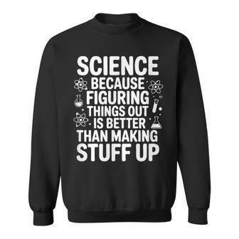 Science Because Figuring Things Out プロ 先生 科学 スウェットシャツ - Kawaiitshirt