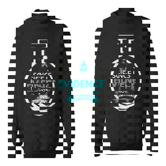 Science Is Evidence Not Opinion Cadeauxcientifiques Sweater e - Cadeauxyz