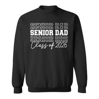 Senior Dad Class Of 2026 Senior 2026 Graduation 2026 Father Sweatshirt - Thegiftio UK