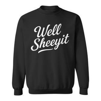 Well Sheeyit Cursive Script Vintage Casual Humor Sweatshirt - Thegiftio UK