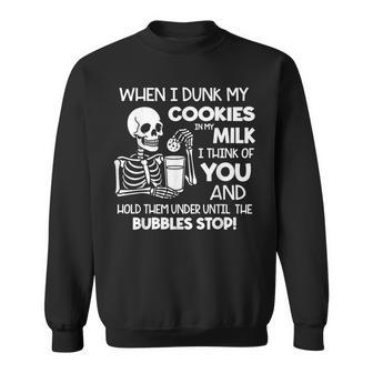 Skeleton When I Dunk My Cookies In Milk I Think Of You Sweatshirt - Thegiftio UK