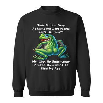How Do You Sleep At Night Knowing People Don't Like You Frog Sweatshirt - Thegiftio UK