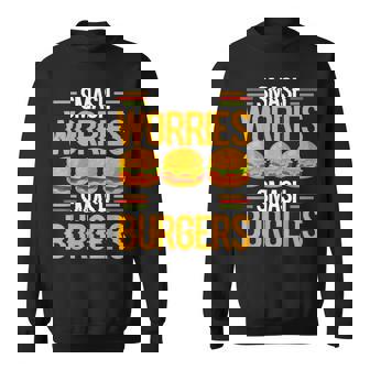 Smash Worriesmash Burgers tress Relief Quote スウェットシャツ - Kawaiitshirt