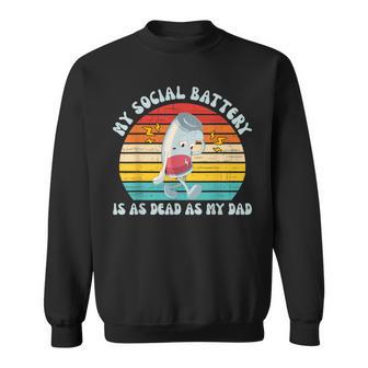 My Social Battery Is As Dead As My Dad Vintage Sweatshirt - Thegiftio