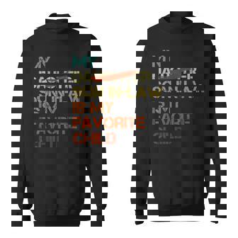 My Son In Law Is My Favorite Child Replaced Daughter Sweatshirt - Monsterry